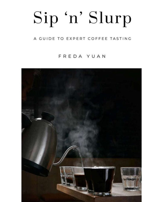 Brewed by Hand Sip'n'Slurp: A Guide to Expert Coffee Tasting by Freda Yuan 9781527281837